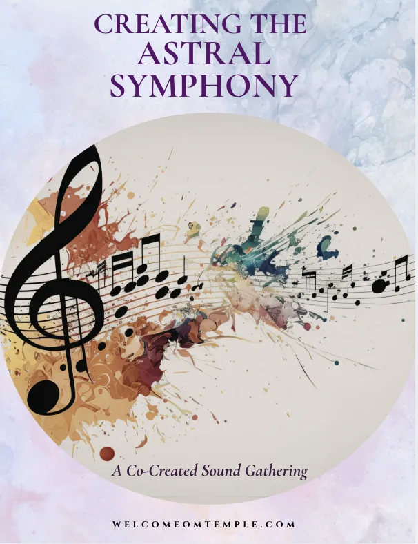 Flyer for Creating the Astral Symphony, a co-created sound gathering at Welcome Om