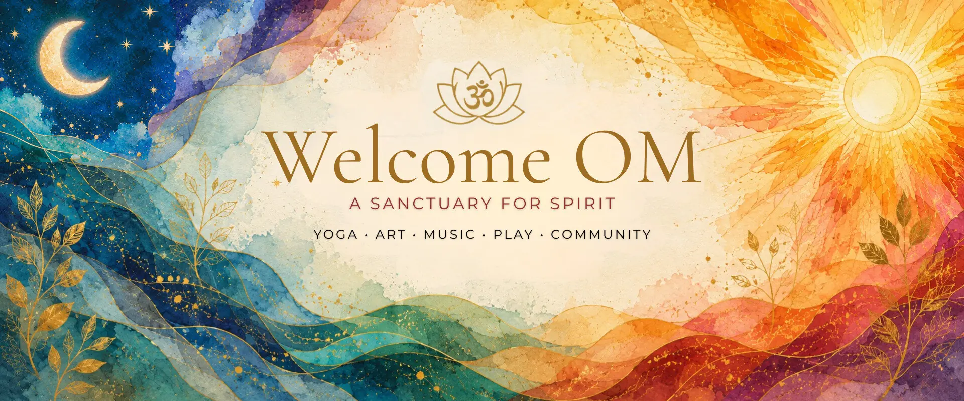 Welcome Om, A Sanctuary for Spirit. Watercolor artwork of a crescent moon and rising sun meeting over flowing mountains, with the words Yoga, Art, Music, Play, Community.